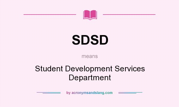 What does SDSD mean? It stands for Student Development Services Department