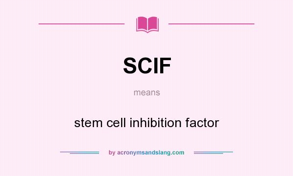 What does SCIF mean? It stands for stem cell inhibition factor
