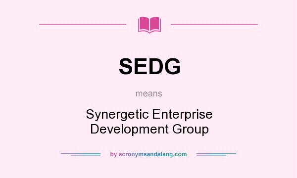 What does SEDG mean? It stands for Synergetic Enterprise Development Group