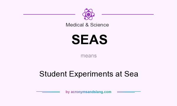 What does SEAS mean? It stands for Student Experiments at Sea