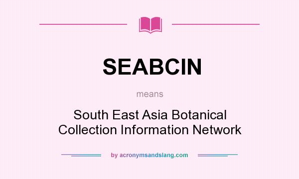What does SEABCIN mean? It stands for South East Asia Botanical Collection Information Network