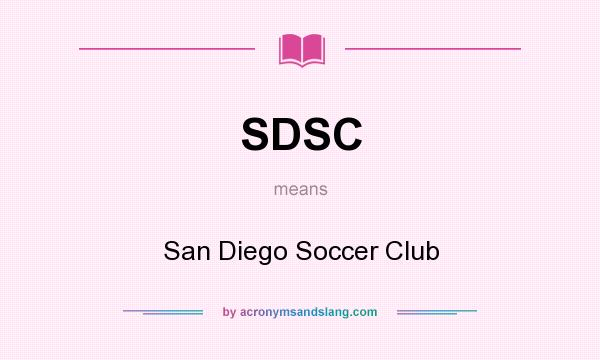 What does SDSC mean? It stands for San Diego Soccer Club