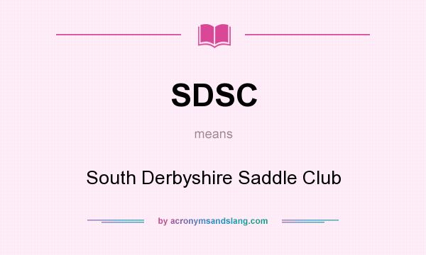 What does SDSC mean? It stands for South Derbyshire Saddle Club