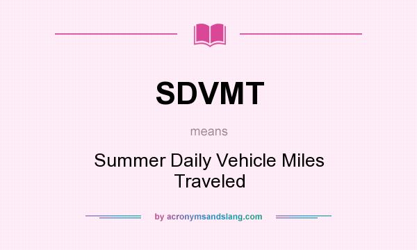 What does SDVMT mean? It stands for Summer Daily Vehicle Miles Traveled