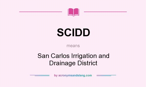 What does SCIDD mean? It stands for San Carlos Irrigation and Drainage District