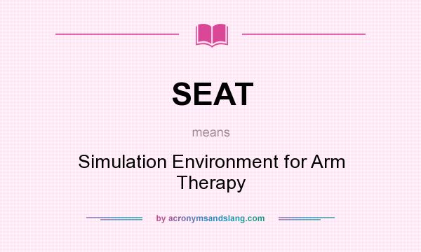 What does SEAT mean? It stands for Simulation Environment for Arm Therapy