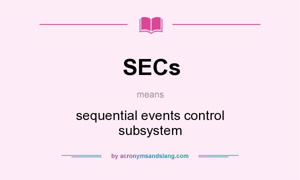 What does SECs mean? It stands for sequential events control subsystem