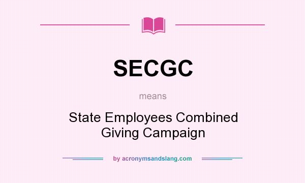 What does SECGC mean? It stands for State Employees Combined Giving Campaign