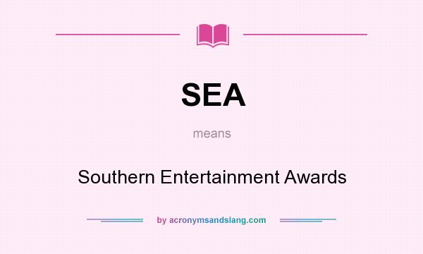 What does SEA mean? It stands for Southern Entertainment Awards