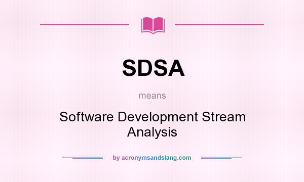 What does SDSA mean? It stands for Software Development Stream Analysis