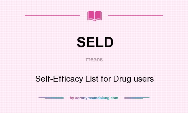 What does SELD mean? It stands for Self-Efficacy List for Drug users
