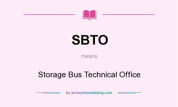 What does SBTO mean? It stands for Storage Bus Technical Office