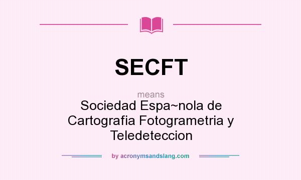 What does SECFT mean? It stands for Sociedad Espa~nola de Cartografia Fotogrametria y Teledeteccion