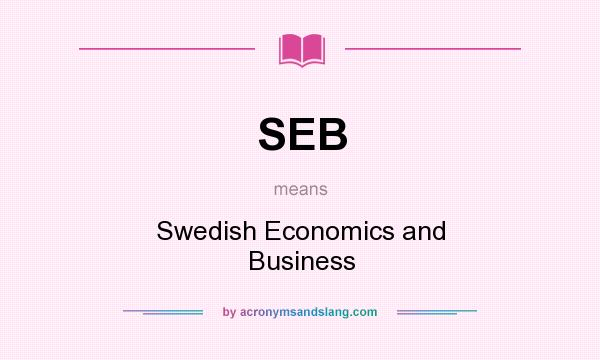 What does SEB mean? It stands for Swedish Economics and Business