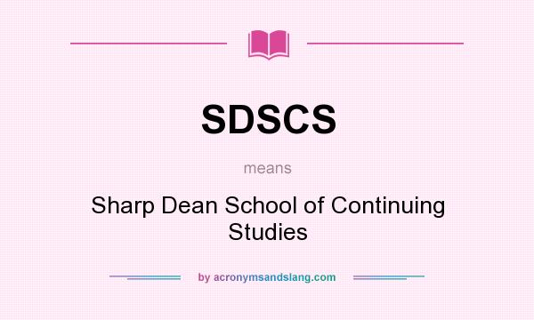 What does SDSCS mean? It stands for Sharp Dean School of Continuing Studies
