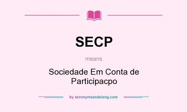 What does SECP mean? It stands for Sociedade Em Conta de Participacpo