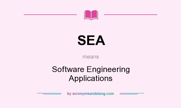 What does SEA mean? It stands for Software Engineering Applications