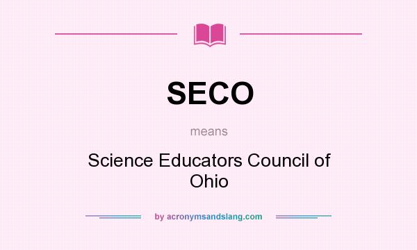 What does SECO mean? It stands for Science Educators Council of Ohio