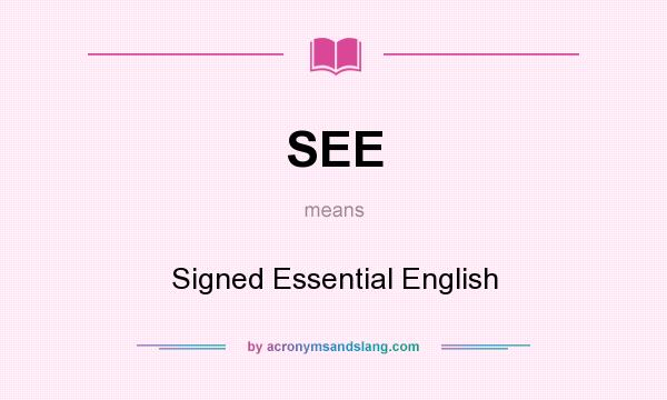 What does SEE mean? It stands for Signed Essential English