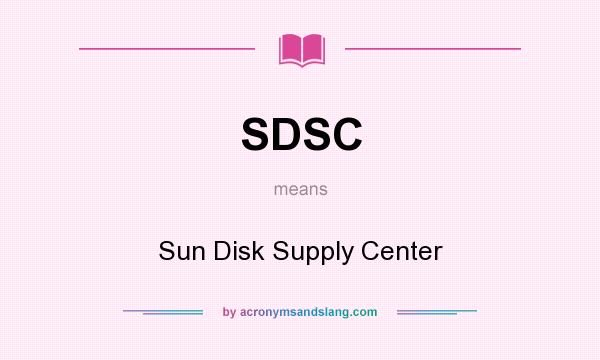 What does SDSC mean? It stands for Sun Disk Supply Center