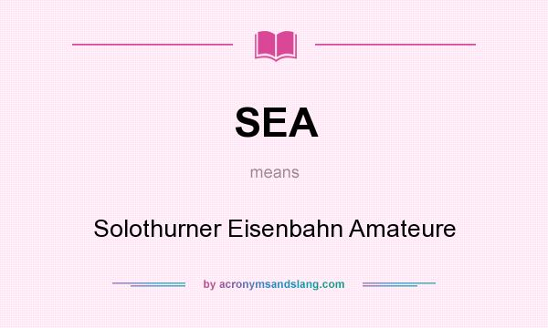 What does SEA mean? It stands for Solothurner Eisenbahn Amateure