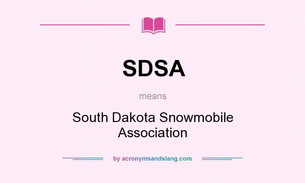 What does SDSA mean? It stands for South Dakota Snowmobile Association