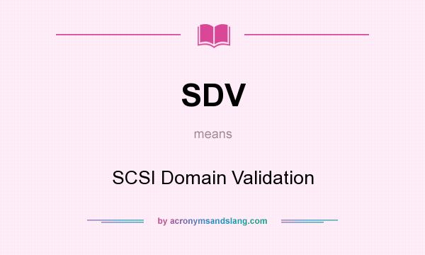 What does SDV mean? It stands for SCSI Domain Validation