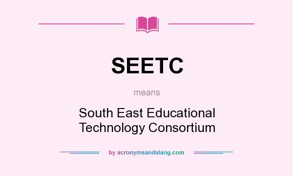 What does SEETC mean? It stands for South East Educational Technology Consortium