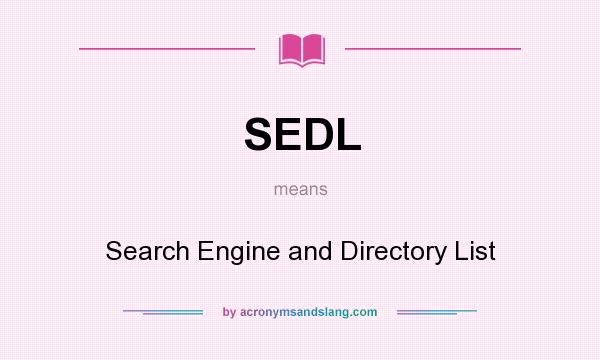 What does SEDL mean? It stands for Search Engine and Directory List