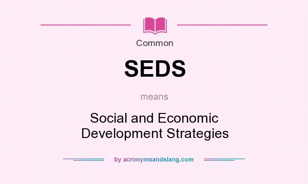 What does SEDS mean? It stands for Social and Economic Development Strategies