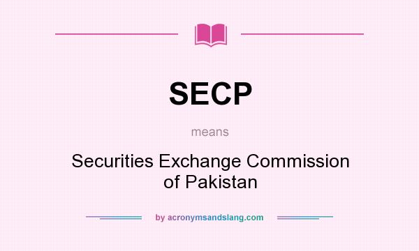 What does SECP mean? It stands for Securities Exchange Commission of Pakistan
