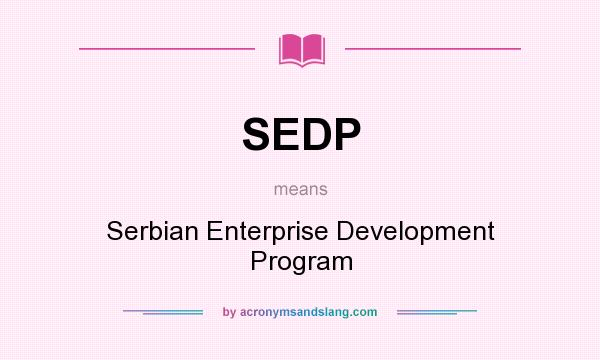 What does SEDP mean? It stands for Serbian Enterprise Development Program