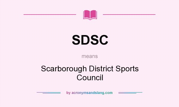 What does SDSC mean? It stands for Scarborough District Sports Council