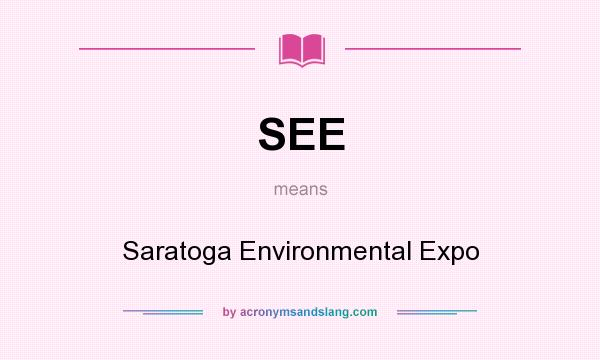 What does SEE mean? It stands for Saratoga Environmental Expo