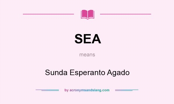 What does SEA mean? It stands for Sunda Esperanto Agado