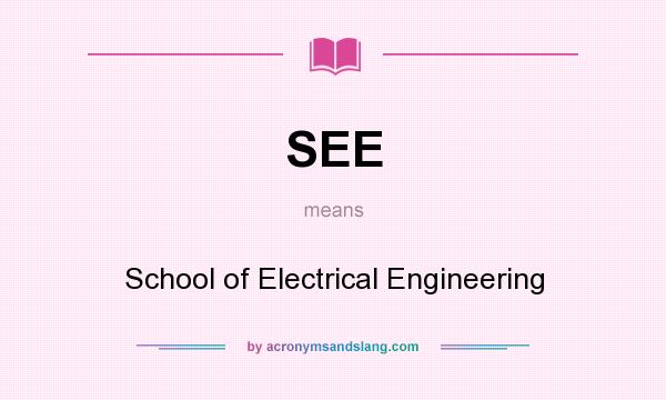 What does SEE mean? It stands for School of Electrical Engineering