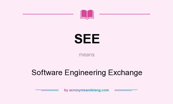 What does SEE mean? It stands for Software Engineering Exchange