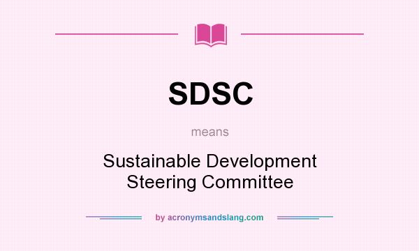 What does SDSC mean? It stands for Sustainable Development Steering Committee
