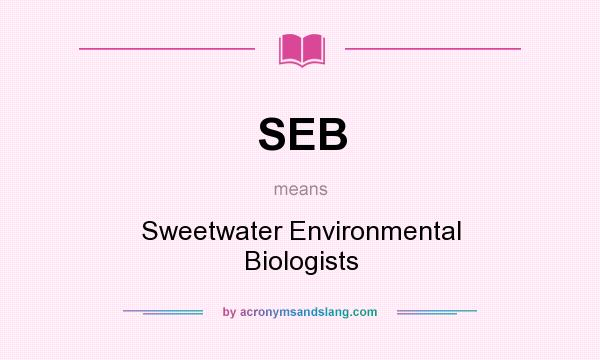What does SEB mean? It stands for Sweetwater Environmental Biologists