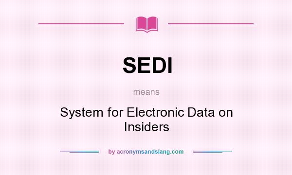 What does SEDI mean? It stands for System for Electronic Data on Insiders