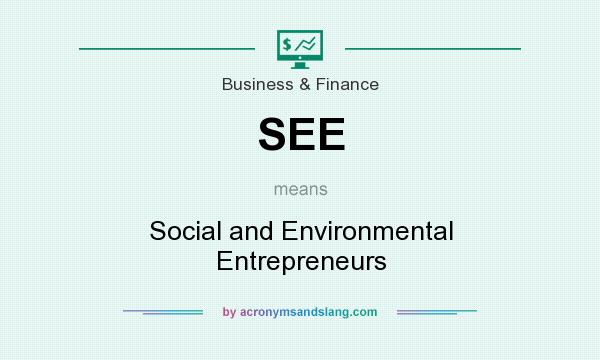 What does SEE mean? It stands for Social and Environmental Entrepreneurs