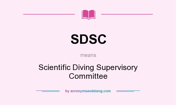 What does SDSC mean? It stands for Scientific Diving Supervisory Committee