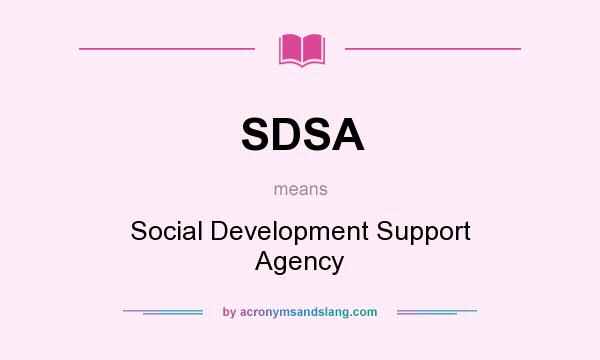 What does SDSA mean? It stands for Social Development Support Agency