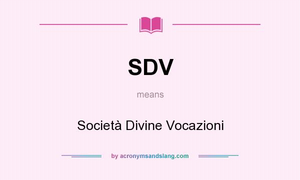 What does SDV mean? It stands for Società Divine Vocazioni