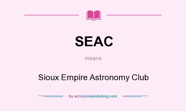What does SEAC mean? It stands for Sioux Empire Astronomy Club