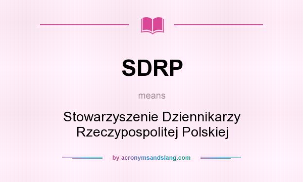 What does SDRP mean? It stands for Stowarzyszenie Dziennikarzy Rzeczypospolitej Polskiej