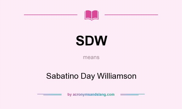 What does SDW mean? It stands for Sabatino Day Williamson
