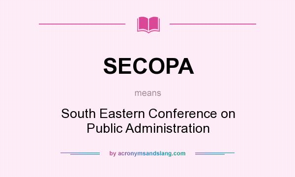 What does SECOPA mean? It stands for South Eastern Conference on Public Administration