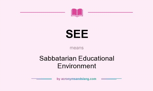 What does SEE mean? It stands for Sabbatarian Educational Environment