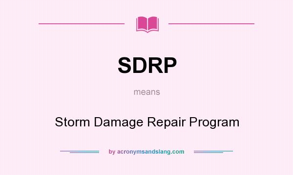 What does SDRP mean? It stands for Storm Damage Repair Program